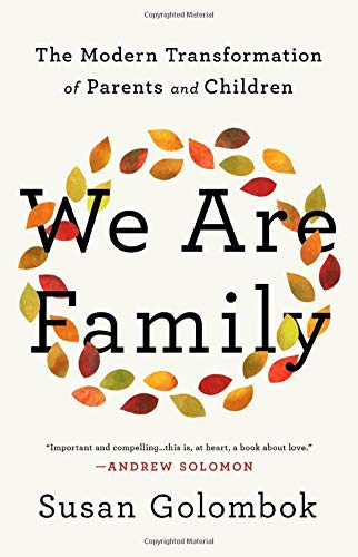 We Are Family: The Modern Transformation of Parents and Children – Susan Golombok
