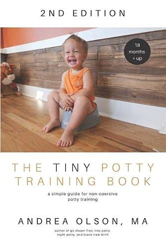 The Tiny Potty Training Book: A Simple Guide for Non-Coercive Potty Training (18-30+ months) – Andrea Olson