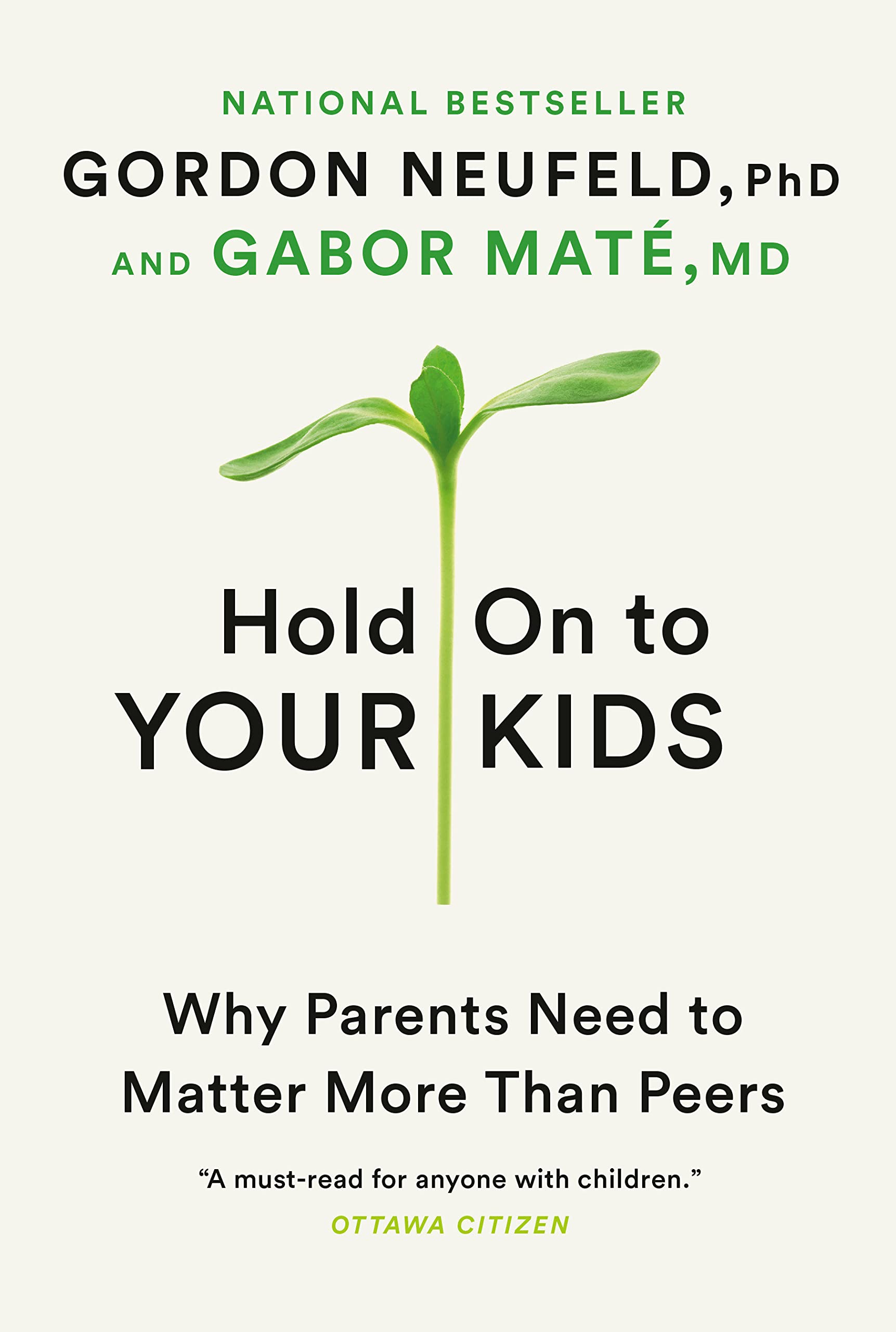 Hold On to Your Kids: Why Parents Need to Matter More Than Peers – Gordon Neufeld, PhD, & Gabor Maté, MD
