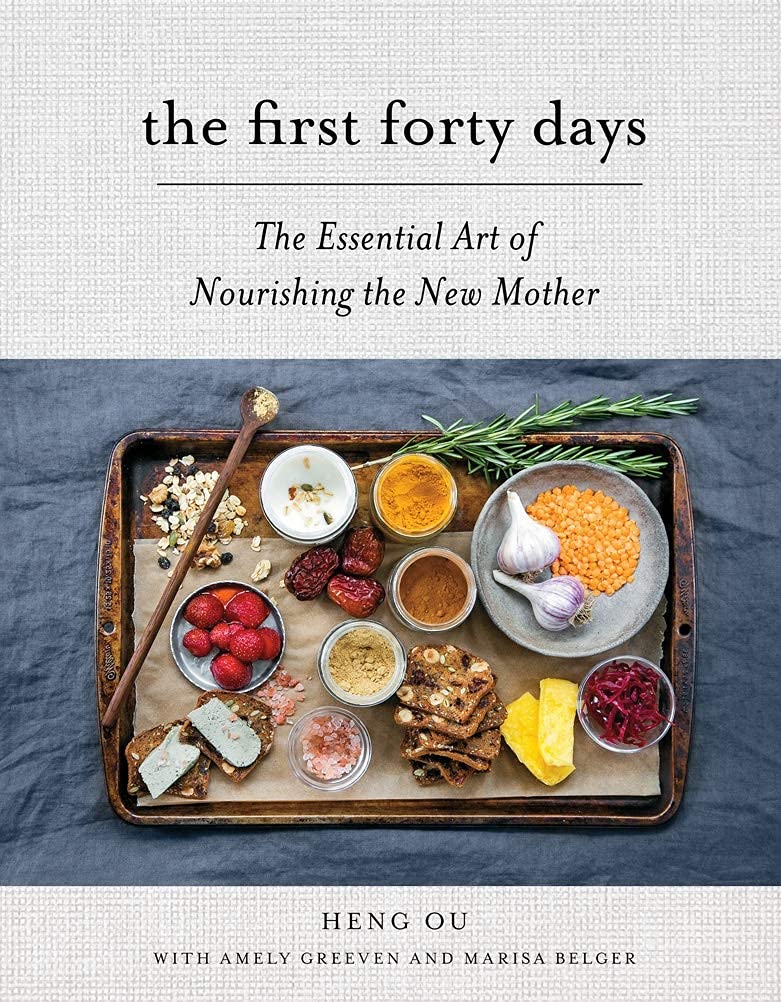 The First Forty Days: The Essential Art of Nourishing The New Mother – Amely Greeven, Heng Ou, & Marisa Belger