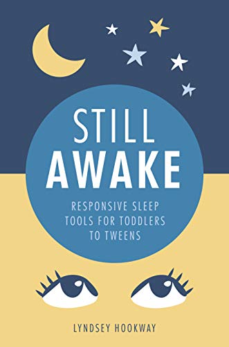 Still Awake: Responsive Sleep Tools for Toddlers to Tweens – Lyndsey Hookway