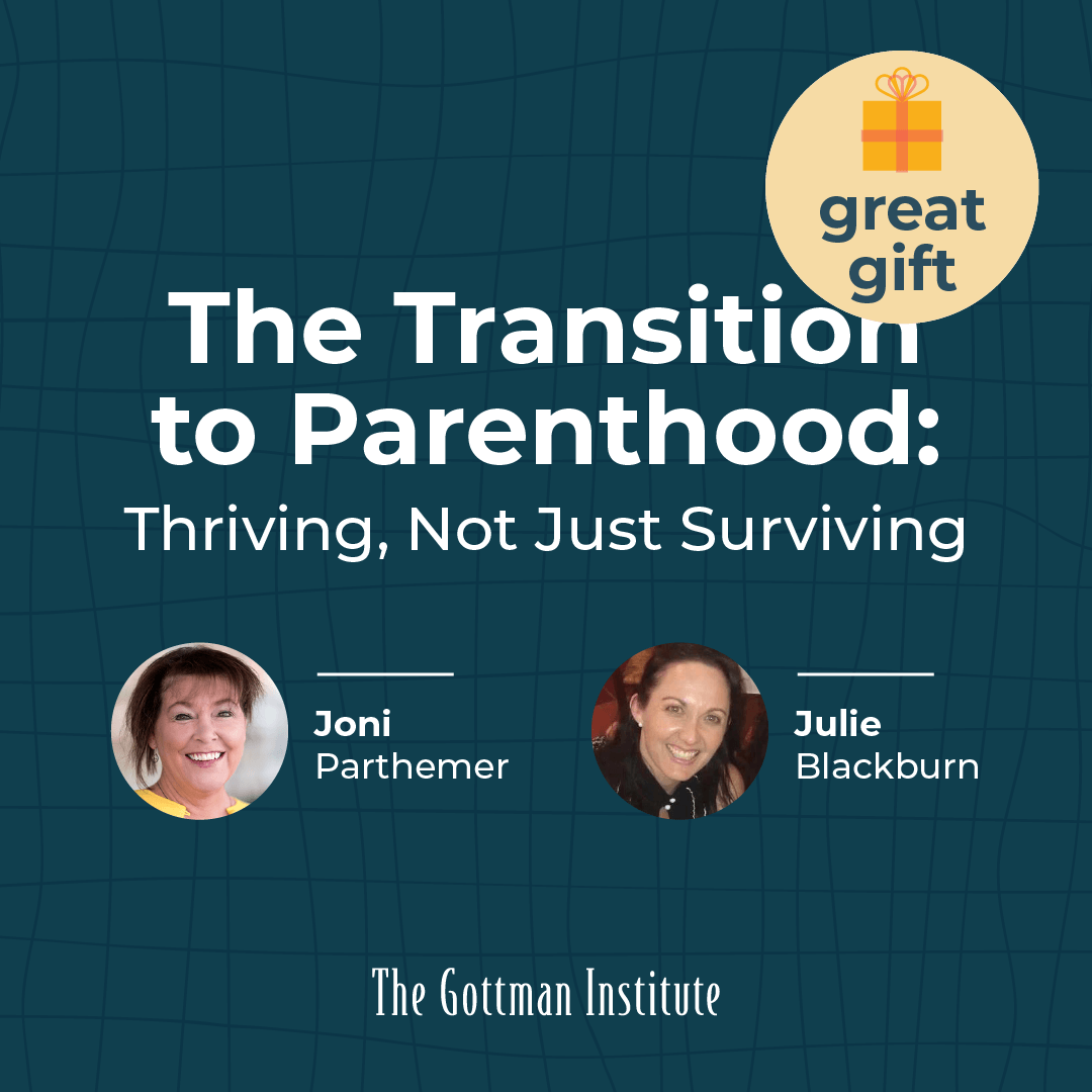The Transition to Parenthood: Thriving, Not Just Surviving – The Gottman Institute
