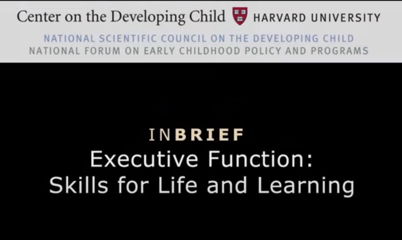 InBrief: Executive Function: Skills for Life and Learning (Center on the Developing Child, Harvard University)